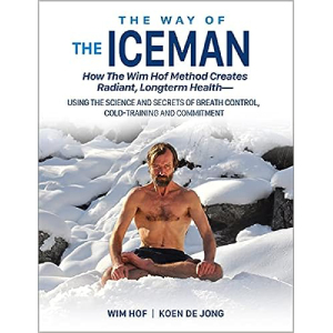 How to Breathe in Ice by Wim Hoff