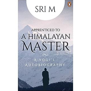 Apprenticed to a Himalayan Master by Sri M