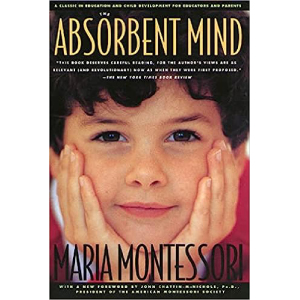 The Absorbent Mind by Maria Montessori