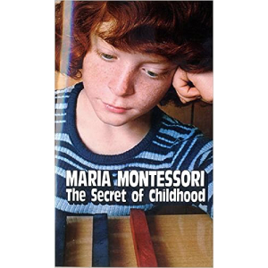 The Secret of Childhood by Maria Montessori