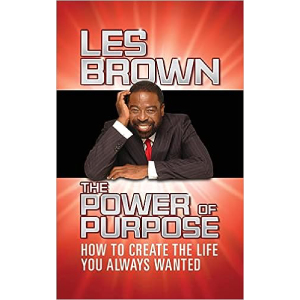 The Power of Purpose by Les Brown